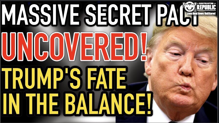 Massive Secret PACT Uncovered!! Trump’s Fate In The Balance!